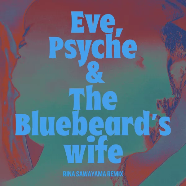 دانلود آهنگ Eve, Psyche & The Bluebeard's wife (Rina Sawayama Remix) لس